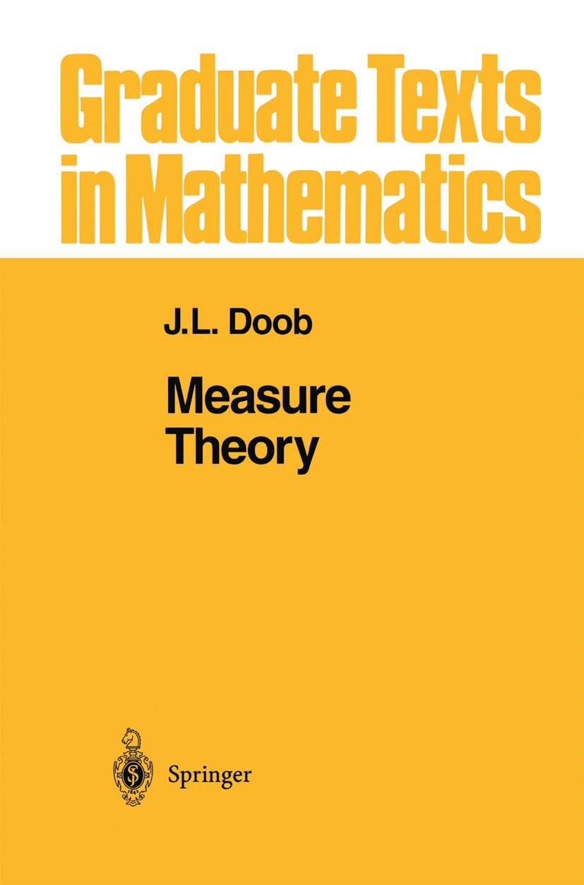 Titlebook: Measure Theory; J. L. Doob Textbook 1994 Springer Science+Business Media New York 1994 Conditional probability.Distribution.Hilbert space. Titlebook: Measure Theory; J. L. Doob Textbook 1994 Springer Science+Business Media New York 1994 Conditional probability.Distribution.Hilbert space.