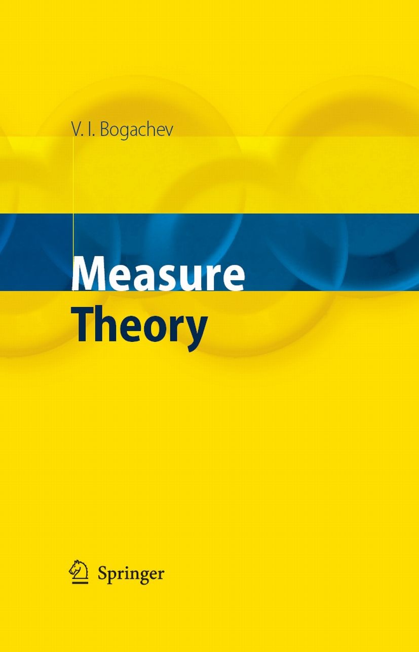 Titlebook: Measure Theory; Vladimir I. Bogachev Book 2007 Springer-Verlag Berlin Heidelberg 2007 Derivative.Lebesgue integral.Measure theory.Transfor Titlebook: Measure Theory; Vladimir I. Bogachev Book 2007 Springer-Verlag Berlin Heidelberg 2007 Derivative.Lebesgue integral.Measure theory.Transfor