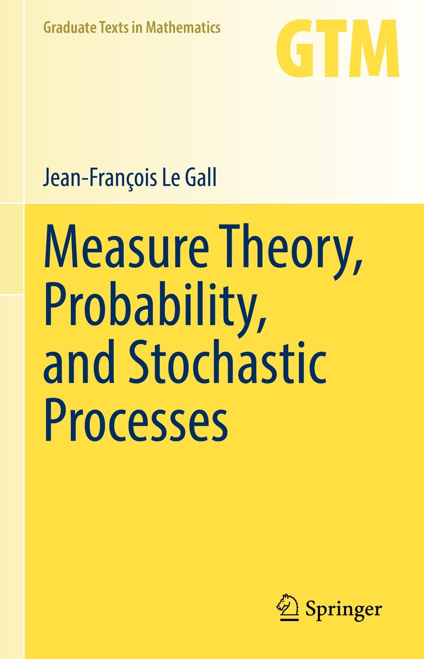 Titlebook: Measure Theory, Probability, and Stochastic Processes; Jean-François Le Gall Textbook 2022 The Editor(s) (if applicable) and The Author(s) Titlebook: Measure Theory, Probability, and Stochastic Processes; Jean-François Le Gall Textbook 2022 The Editor(s) (if applicable) and The Author(s)