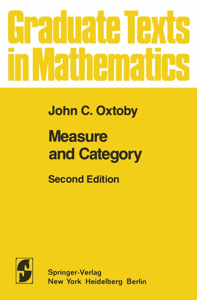 Titlebook: Measure and Category; A Survey of the Anal John C. Oxtoby Textbook 1980Latest edition Springer-Verlag New York Inc. 1980 Kategorie (Math.). Titlebook: Measure and Category; A Survey of the Anal John C. Oxtoby Textbook 1980Latest edition Springer-Verlag New York Inc. 1980 Kategorie (Math.).