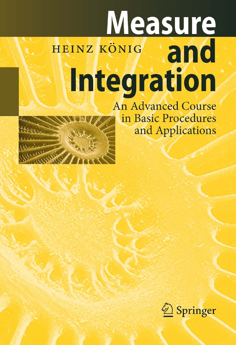 Titlebook: Measure and Integration; An Advanced Course i Heinz König Book 1997 Springer-Verlag Berlin Heidelberg 1997 capacity.construction of measure Titlebook: Measure and Integration; An Advanced Course i Heinz König Book 1997 Springer-Verlag Berlin Heidelberg 1997 capacity.construction of measure