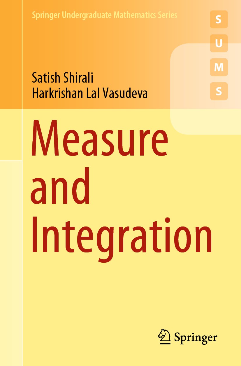 Titlebook: Measure and Integration; Satish Shirali,Harkrishan Lal Vasudeva Textbook 2019 Springer Nature Switzerland AG 2019 Measure theory.Integrati Titlebook: Measure and Integration; Satish Shirali,Harkrishan Lal Vasudeva Textbook 2019 Springer Nature Switzerland AG 2019 Measure theory.Integrati