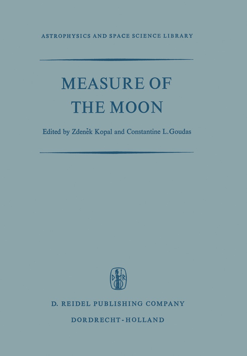 Titlebook: Measure of the Moon; Proceedings of the S Zdeněk Kopal,Constantine L. Goudas Conference proceedings 1967 D. Reidel Publishing Company 1967 Titlebook: Measure of the Moon; Proceedings of the S Zdeněk Kopal,Constantine L. Goudas Conference proceedings 1967 D. Reidel Publishing Company 1967