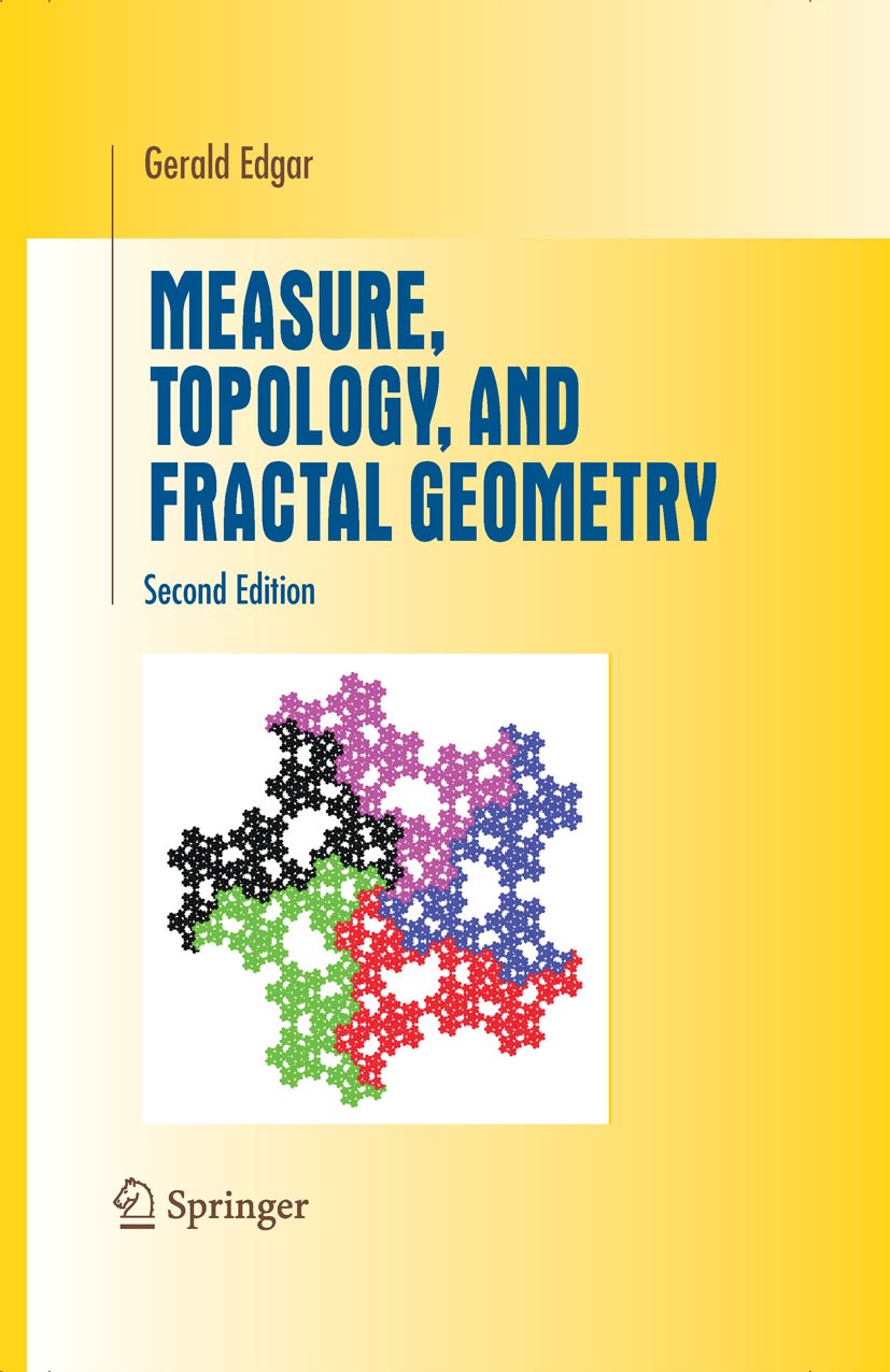 Titlebook: Measure, Topology, and Fractal Geometry; Gerald Edgar Textbook 2008Latest edition Springer-Verlag New York 2008 Fractal.Self-similarity.fr Titlebook: Measure, Topology, and Fractal Geometry; Gerald Edgar Textbook 2008Latest edition Springer-Verlag New York 2008 Fractal.Self-similarity.fr