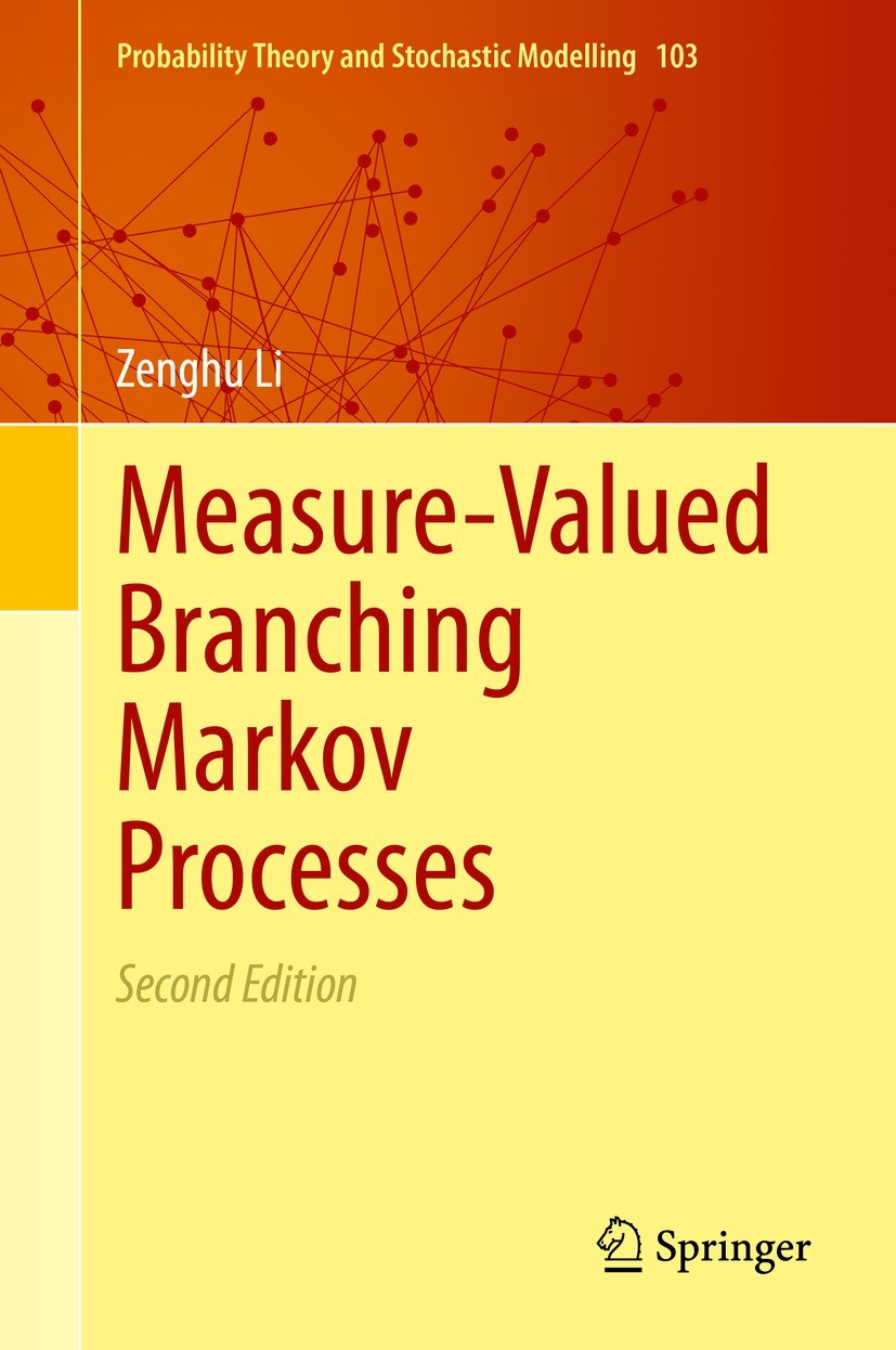 Titlebook: Measure-Valued Branching Markov Processes; Zenghu Li Book 2022Latest edition Springer-Verlag GmbH Germany, part of Springer Nature 2022 Me Titlebook: Measure-Valued Branching Markov Processes; Zenghu Li Book 2022Latest edition Springer-Verlag GmbH Germany, part of Springer Nature 2022 Me