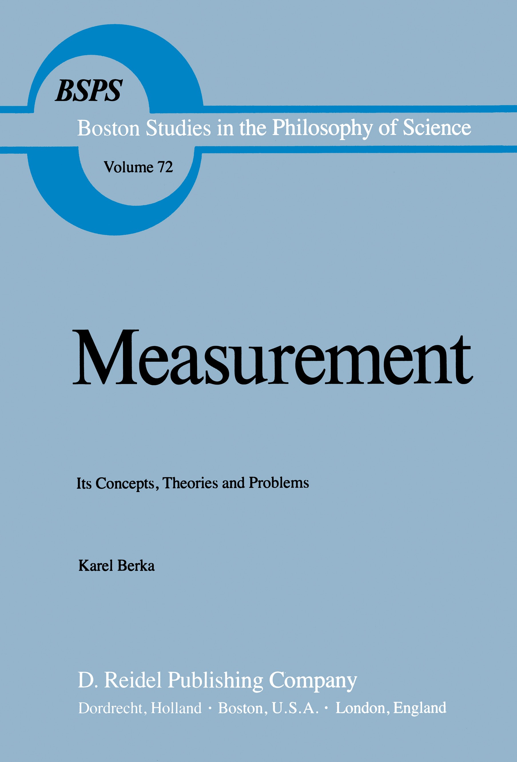 Titlebook: Measurement; Its Concepts, Theori Karel Berka Book 1983 D. Reidel Publishing Company, Dordrecht, Holland 1983 axiomatization.physical scien Titlebook: Measurement; Its Concepts, Theori Karel Berka Book 1983 D. Reidel Publishing Company, Dordrecht, Holland 1983 axiomatization.physical scien