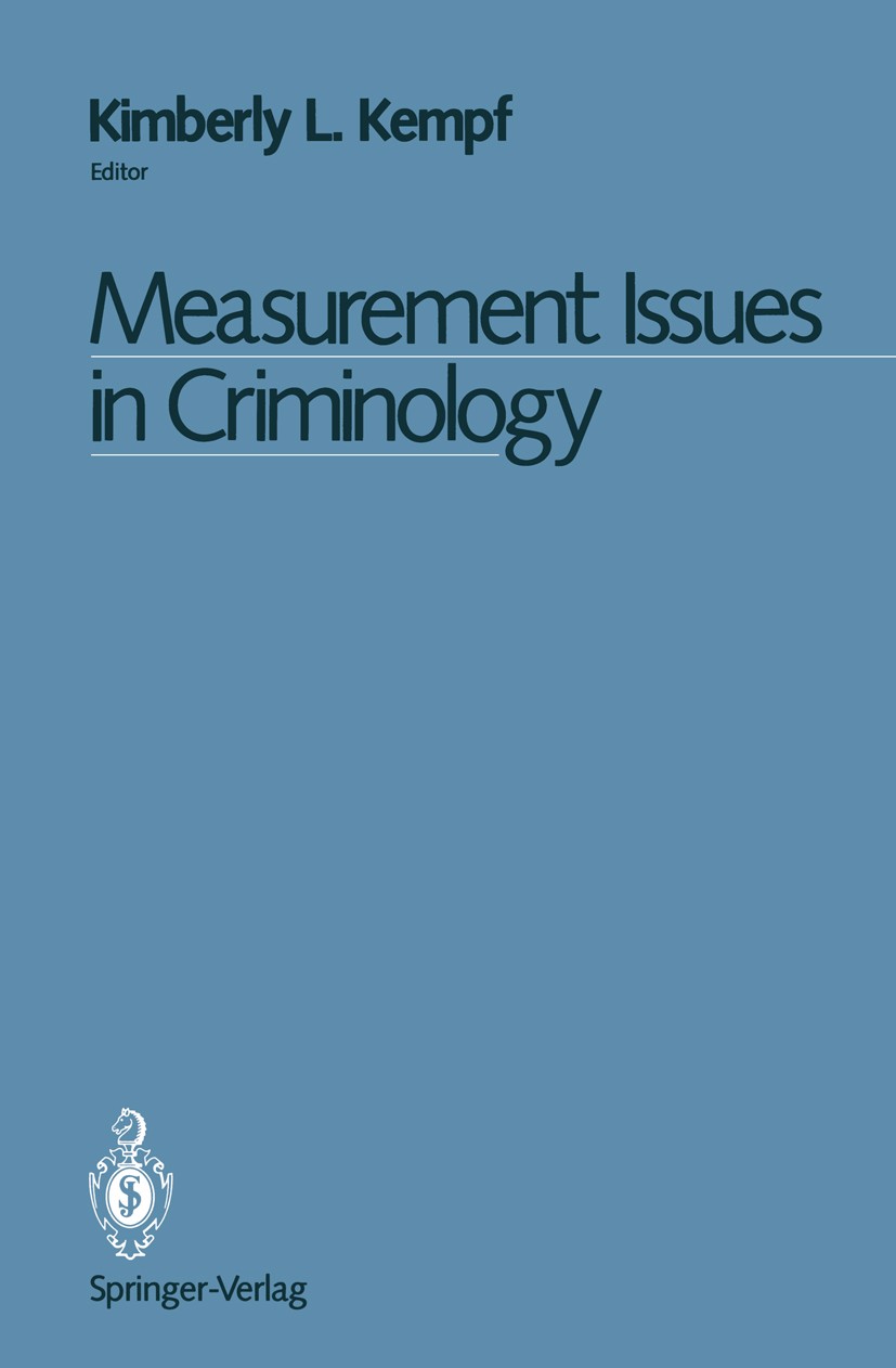 Titlebook: Measurement Issues in Criminology; Kimberly L. Kempf Book 1990 Springer-Verlag New York Inc. 1990 Criminal Justice.Criminology.Delinquency Titlebook: Measurement Issues in Criminology; Kimberly L. Kempf Book 1990 Springer-Verlag New York Inc. 1990 Criminal Justice.Criminology.Delinquency
