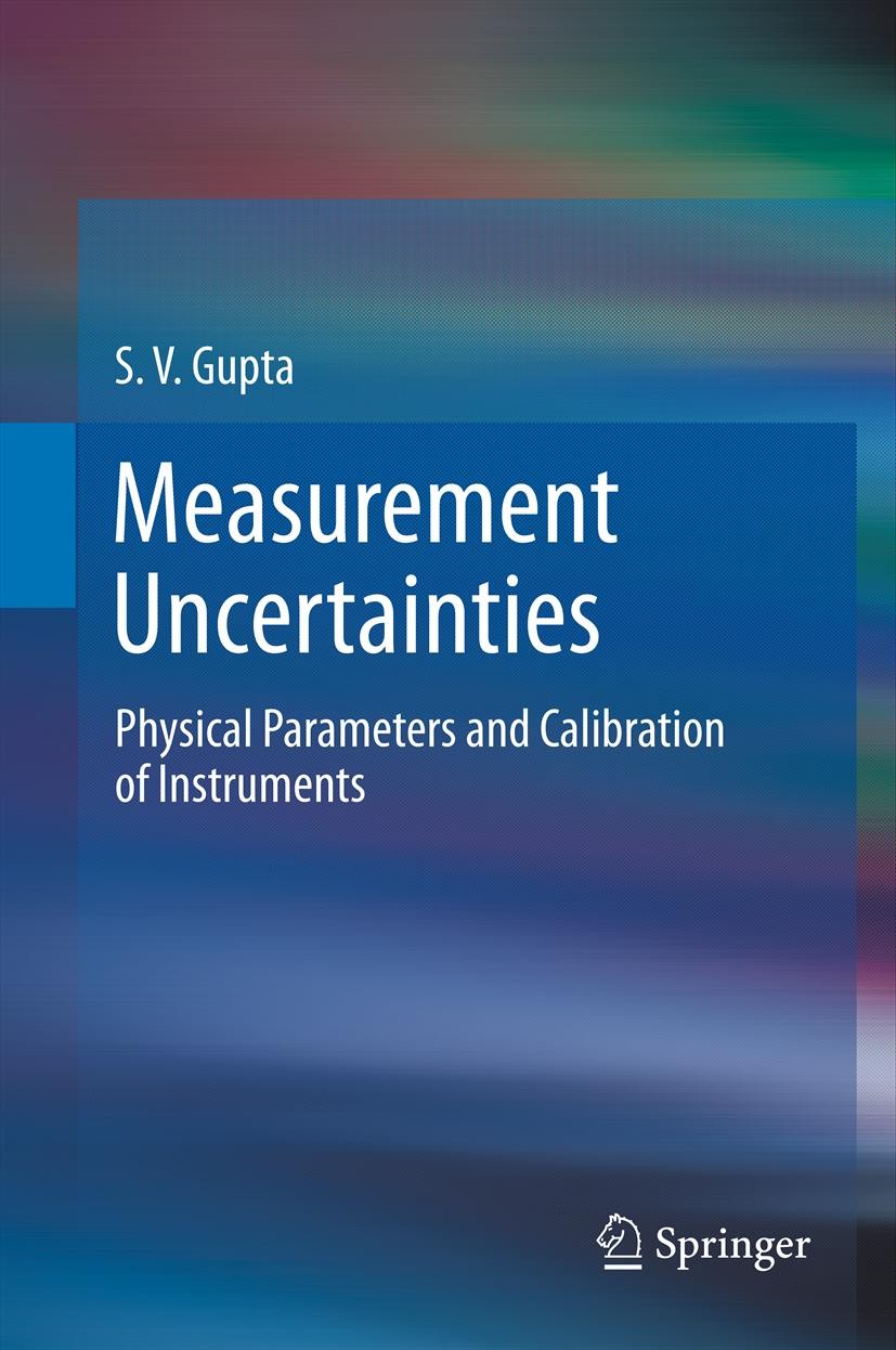 Titlebook: Measurement Uncertainties; Physical Parameters S. V. Gupta Book 2012 Springer-Verlag Berlin Heidelberg 2012 Analysis of variance.Calibrati Titlebook: Measurement Uncertainties; Physical Parameters S. V. Gupta Book 2012 Springer-Verlag Berlin Heidelberg 2012 Analysis of variance.Calibrati