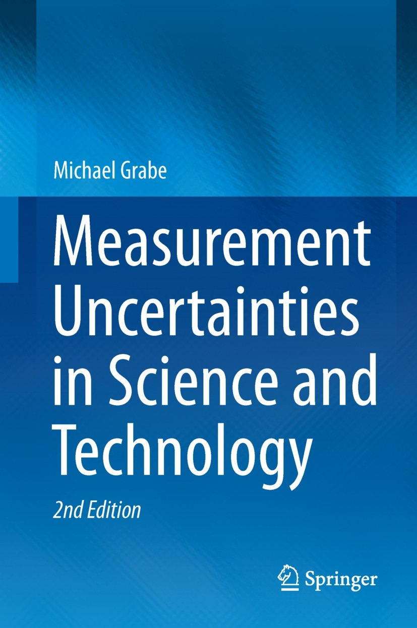 Titlebook: Measurement Uncertainties in Science and Technology; Michael Grabe Book 2014Latest edition Springer-Verlag Berlin Heidelberg 2014 Enhanced Titlebook: Measurement Uncertainties in Science and Technology; Michael Grabe Book 2014Latest edition Springer-Verlag Berlin Heidelberg 2014 Enhanced