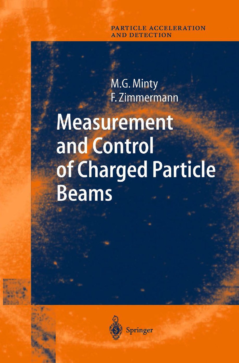 Titlebook: Measurement and Control of Charged Particle Beams; Michiko G. Minty,Frank Zimmermann Textbook‘‘‘‘‘‘‘‘ 20031st edition The Editor(s) (if ap Titlebook: Measurement and Control of Charged Particle Beams; Michiko G. Minty,Frank Zimmermann Textbook‘‘‘‘‘‘‘‘ 20031st edition The Editor(s) (if ap