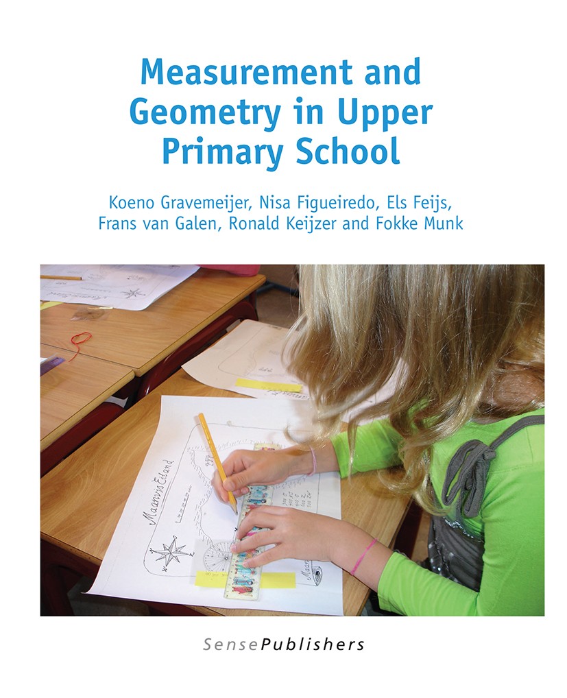 Titlebook: Measurement and Geometry in Upper Primary School; Koeno Gravemeijer,Nisa Figueiredo,Fokke Munk Book 2016 SensePublishers-Rotterdam, The Ne Titlebook: Measurement and Geometry in Upper Primary School; Koeno Gravemeijer,Nisa Figueiredo,Fokke Munk Book 2016 SensePublishers-Rotterdam, The Ne