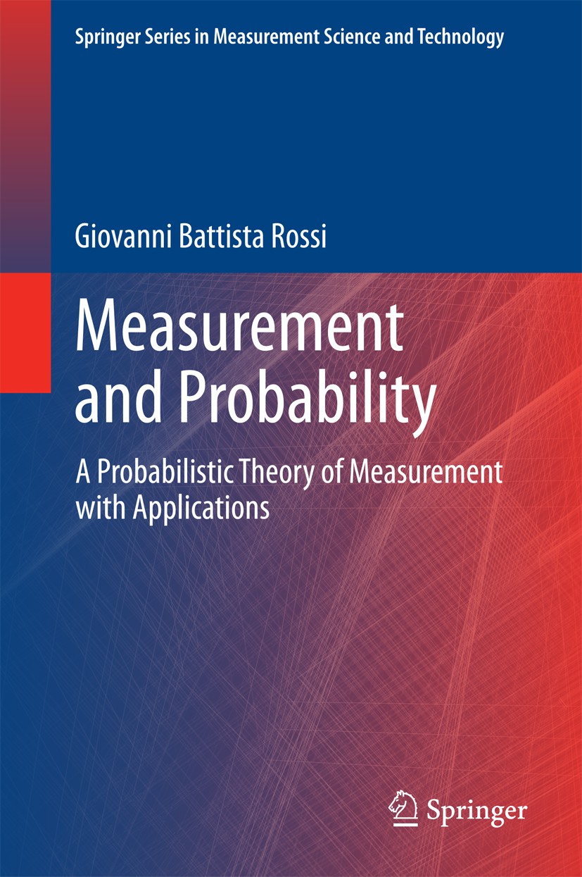 Titlebook: Measurement and Probability; A Probabilistic Theo Giovanni Battista Rossi Book 2014 Springer Science+Business Media Dordrecht 2014 analysis Titlebook: Measurement and Probability; A Probabilistic Theo Giovanni Battista Rossi Book 2014 Springer Science+Business Media Dordrecht 2014 analysis