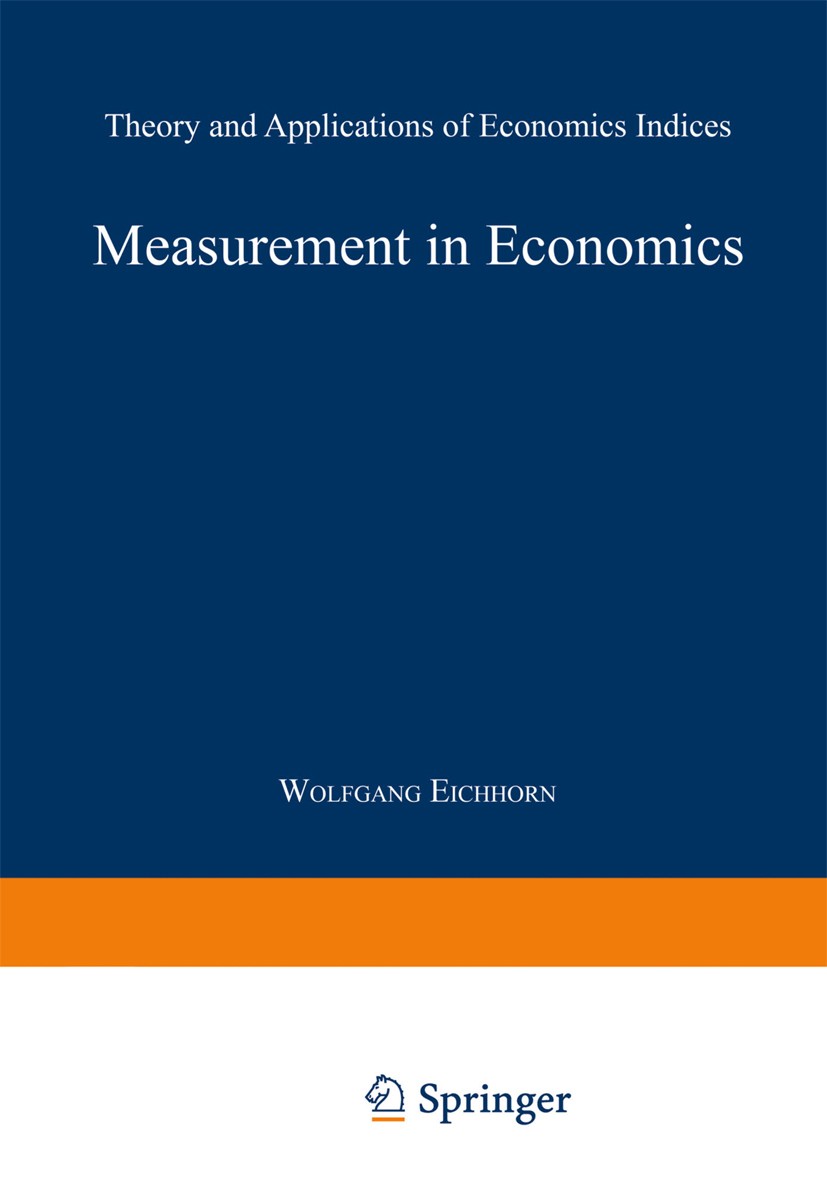 Titlebook: Measurement in Economics; Theory and Applicati Wolfgang Eichhorn Conference proceedings 1988 Springer-Verlag Berlin Heidelberg 1988 econome Titlebook: Measurement in Economics; Theory and Applicati Wolfgang Eichhorn Conference proceedings 1988 Springer-Verlag Berlin Heidelberg 1988 econome