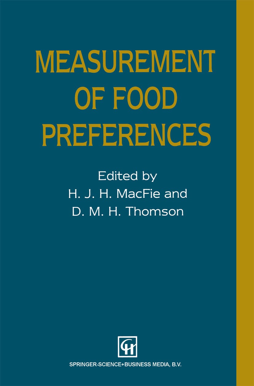 Titlebook: Measurement of Food Preferences; H. J. H. MacFie,D. M. H. Thomson Book 1994 Springer Science+Business Media Dordrecht 1994 Pet.caffeine.de Titlebook: Measurement of Food Preferences; H. J. H. MacFie,D. M. H. Thomson Book 1994 Springer Science+Business Media Dordrecht 1994 Pet.caffeine.de