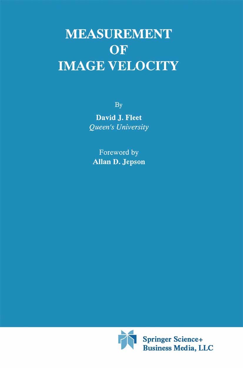 Titlebook: Measurement of Image Velocity; David J. Fleet Book 1992 Springer Science+Business Media New York 1992 Interpolation.Optical flow.Tracking. Titlebook: Measurement of Image Velocity; David J. Fleet Book 1992 Springer Science+Business Media New York 1992 Interpolation.Optical flow.Tracking.