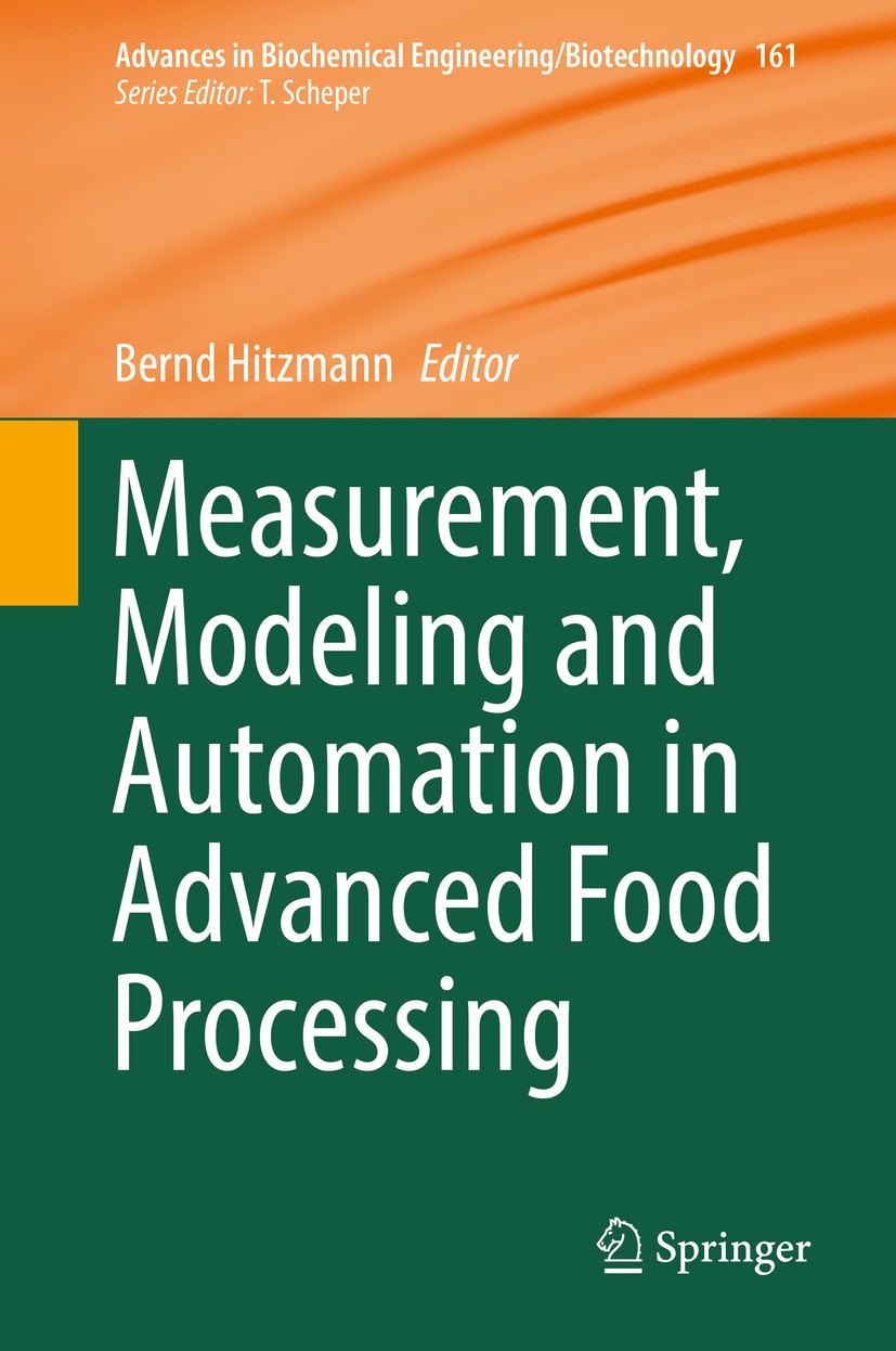 Titlebook: Measurement, Modeling and Automation in Advanced Food Processing; Bernd Hitzmann Book 2017 Springer International Publishing AG 2017 Autom Titlebook: Measurement, Modeling and Automation in Advanced Food Processing; Bernd Hitzmann Book 2017 Springer International Publishing AG 2017 Autom