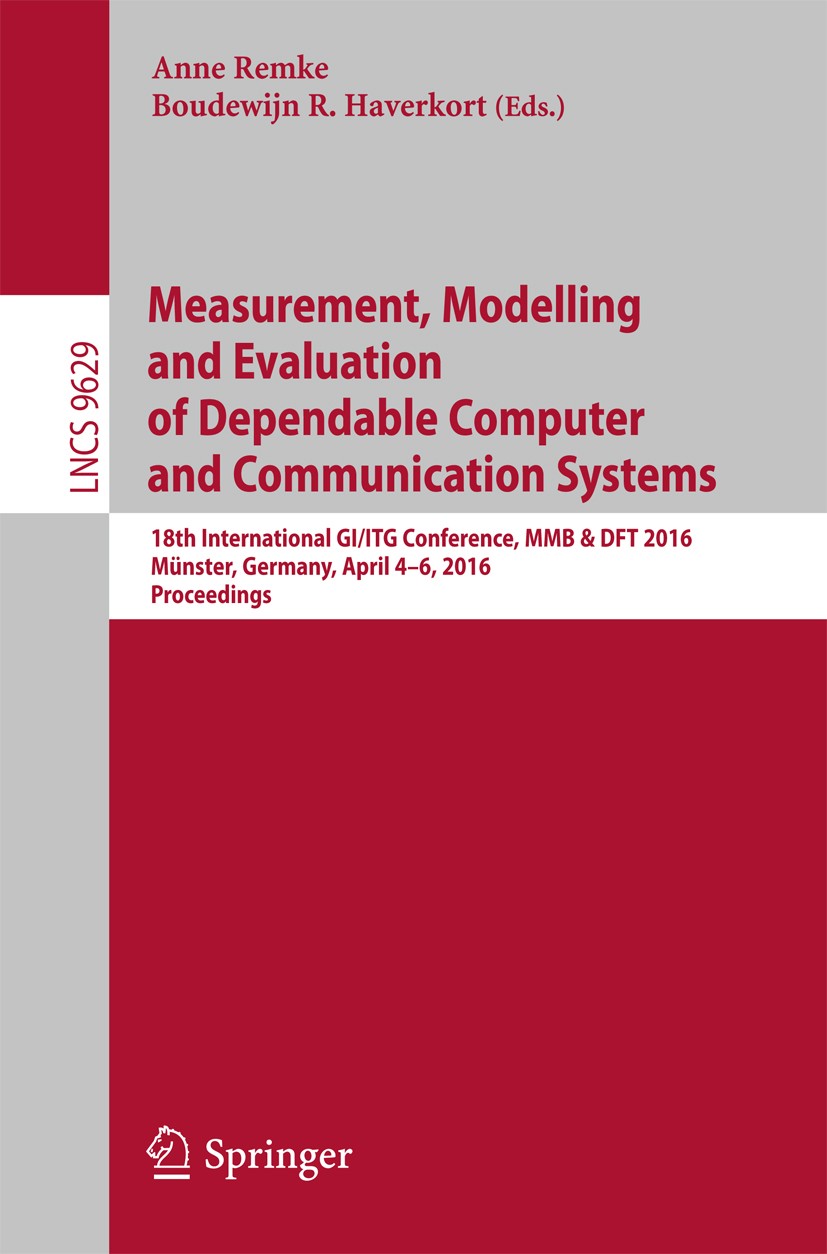 Titlebook: Measurement, Modelling and Evaluation of Dependable Computer and Communication Systems; 18th International G Anne Remke,Boudewijn R. Haverk Titlebook: Measurement, Modelling and Evaluation of Dependable Computer and Communication Systems; 18th International G Anne Remke,Boudewijn R. Haverk