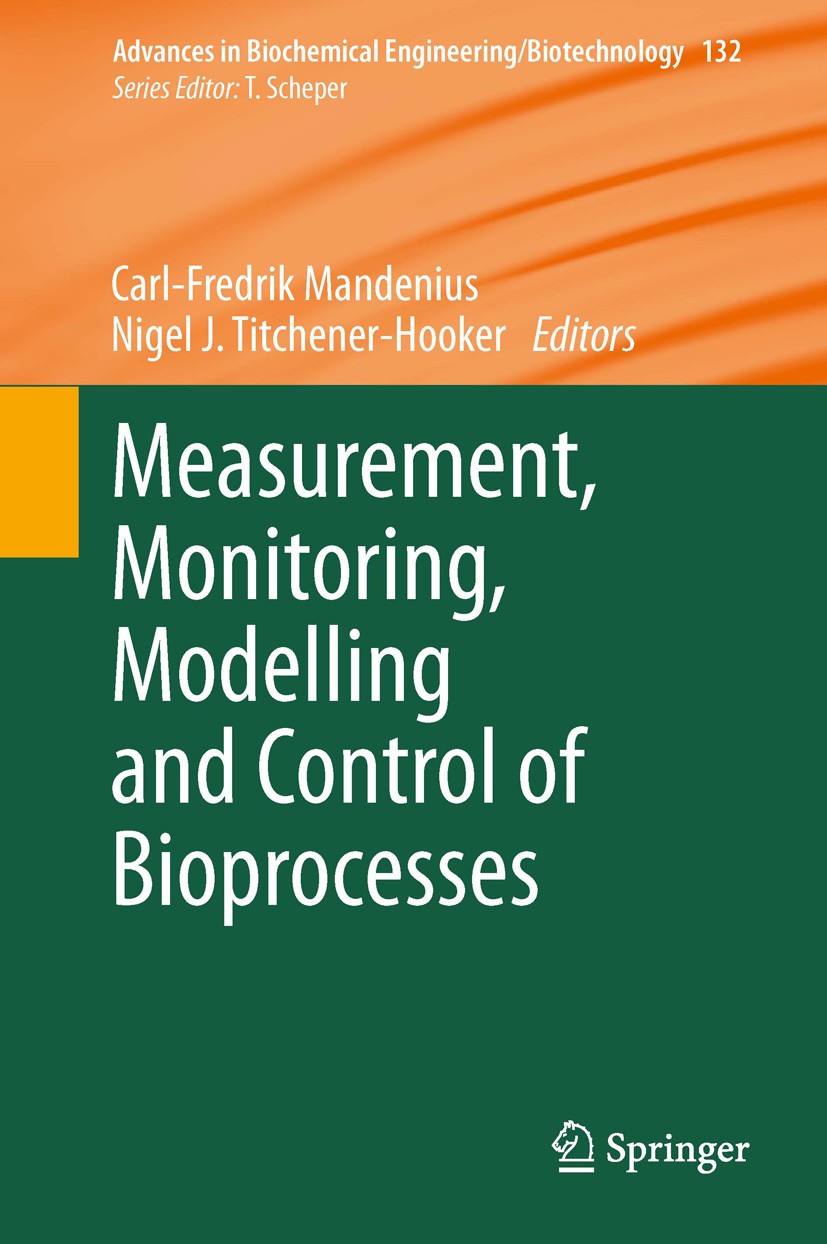 Titlebook: Measurement, Monitoring, Modelling and Control of Bioprocesses; Carl-Fredrik Mandenius,Nigel J Titchener-Hooker Book 2013 Springer-Verlag Titlebook: Measurement, Monitoring, Modelling and Control of Bioprocesses; Carl-Fredrik Mandenius,Nigel J Titchener-Hooker Book 2013 Springer-Verlag