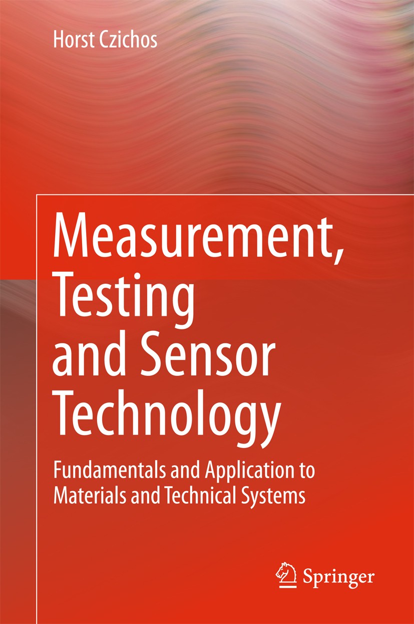 Titlebook: Measurement, Testing and Sensor Technology; Fundamentals and App Horst Czichos Textbook 2018 Springer International Publishing AG, part of Titlebook: Measurement, Testing and Sensor Technology; Fundamentals and App Horst Czichos Textbook 2018 Springer International Publishing AG, part of