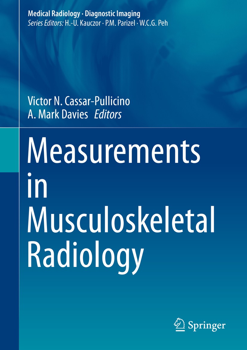 Titlebook: Measurements in Musculoskeletal Radiology; Victor N. Cassar-Pullicino,A. Mark Davies Book 2020 Springer-Verlag GmbH Germany, part of Sprin Titlebook: Measurements in Musculoskeletal Radiology; Victor N. Cassar-Pullicino,A. Mark Davies Book 2020 Springer-Verlag GmbH Germany, part of Sprin