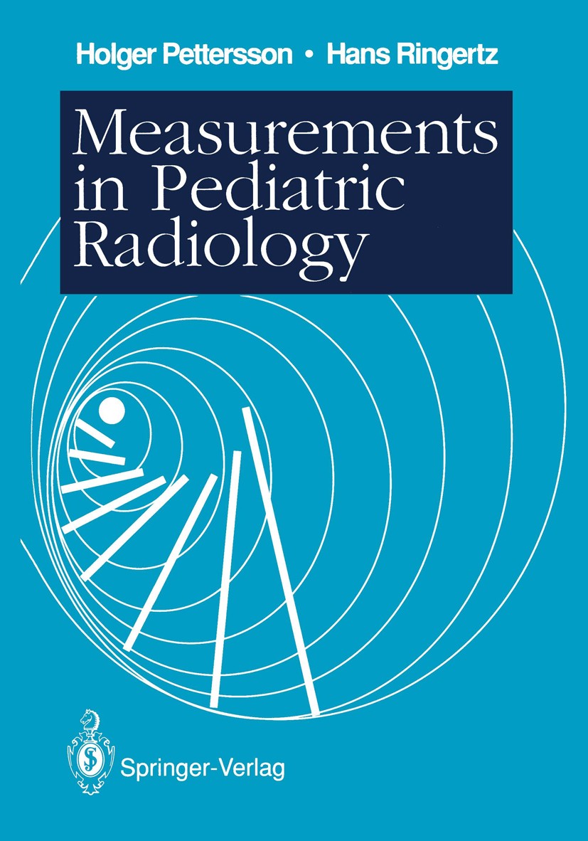 Titlebook: Measurements in Pediatric Radiology; Holger Pettersson,Hans Ringertz Book 1991 Springer-Verlag London Limited 1991 Kinderradiologie.Measur Titlebook: Measurements in Pediatric Radiology; Holger Pettersson,Hans Ringertz Book 1991 Springer-Verlag London Limited 1991 Kinderradiologie.Measur