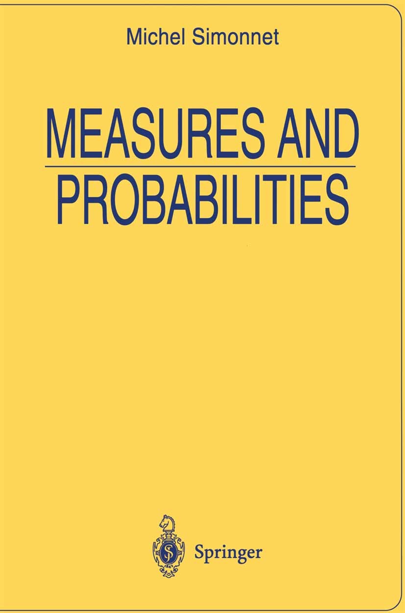 Titlebook: Measures and Probabilities; Michel Simonnet Textbook 1996 Springer-Verlag New York, Inc. 1996 Conditional probability.Covariance matrix.Er Titlebook: Measures and Probabilities; Michel Simonnet Textbook 1996 Springer-Verlag New York, Inc. 1996 Conditional probability.Covariance matrix.Er