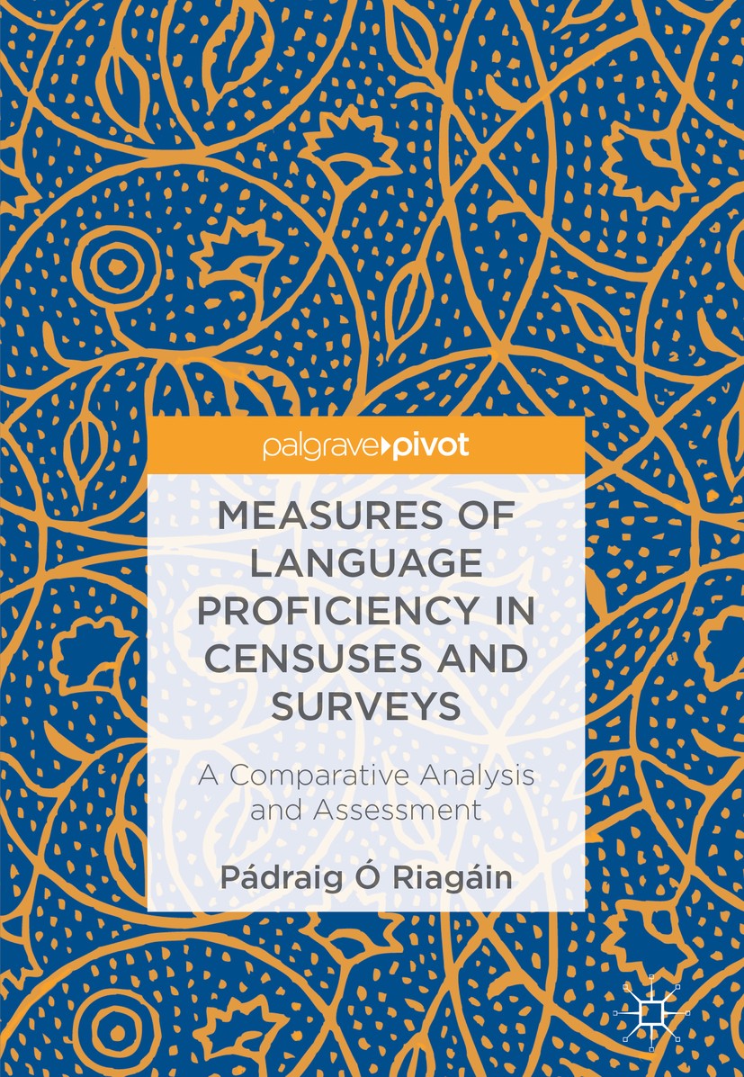 Titlebook: Measures of Language Proficiency in Censuses and Surveys; A Comparative Analys Pádraig Ó Riagáin Book 2018 The Editor(s) (if applicable) an Titlebook: Measures of Language Proficiency in Censuses and Surveys; A Comparative Analys Pádraig Ó Riagáin Book 2018 The Editor(s) (if applicable) an