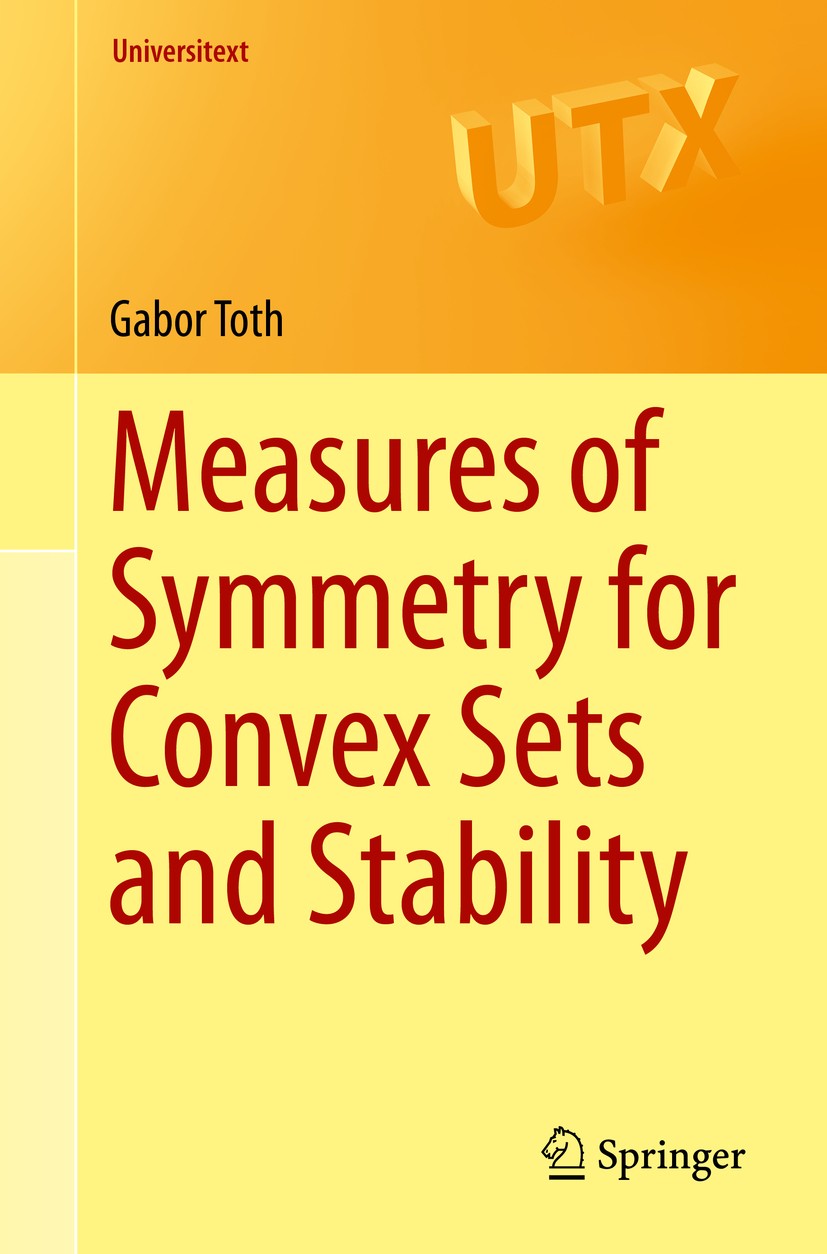 Titlebook: Measures of Symmetry for Convex Sets and Stability; Gabor Toth Textbook 2015 Springer International Publishing Switzerland 2015 Banach-Maz Titlebook: Measures of Symmetry for Convex Sets and Stability; Gabor Toth Textbook 2015 Springer International Publishing Switzerland 2015 Banach-Maz