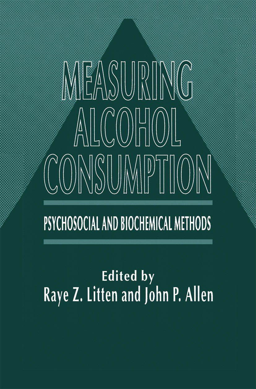 Titlebook: Measuring Alcohol Consumption; Psychosocial and Bio Raye Z. Litten,John P. Allen Book 1992 Springer Science+Business Media New York 1992 al Titlebook: Measuring Alcohol Consumption; Psychosocial and Bio Raye Z. Litten,John P. Allen Book 1992 Springer Science+Business Media New York 1992 al