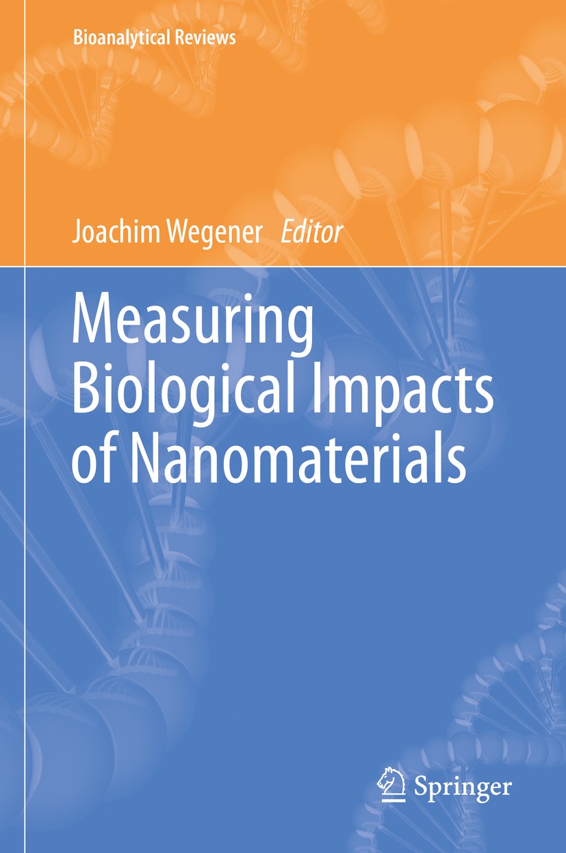 Titlebook: Measuring Biological Impacts of Nanomaterials; Joachim Wegener Book 2016 Springer International Publishing Switzerland 2016 Measuring.Biol Titlebook: Measuring Biological Impacts of Nanomaterials; Joachim Wegener Book 2016 Springer International Publishing Switzerland 2016 Measuring.Biol