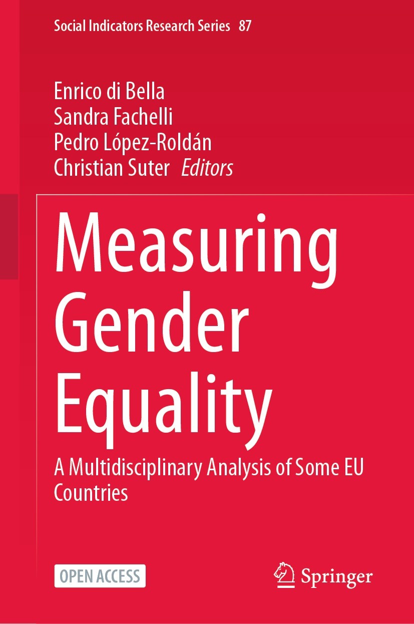Titlebook: Measuring Gender Equality; A Multidisciplinary Enrico di Bella,Sandra Fachelli,Christian Suter Book‘‘‘‘‘‘‘‘ 2023 The Editor(s) (if applica Titlebook: Measuring Gender Equality; A Multidisciplinary Enrico di Bella,Sandra Fachelli,Christian Suter Book‘‘‘‘‘‘‘‘ 2023 The Editor(s) (if applica