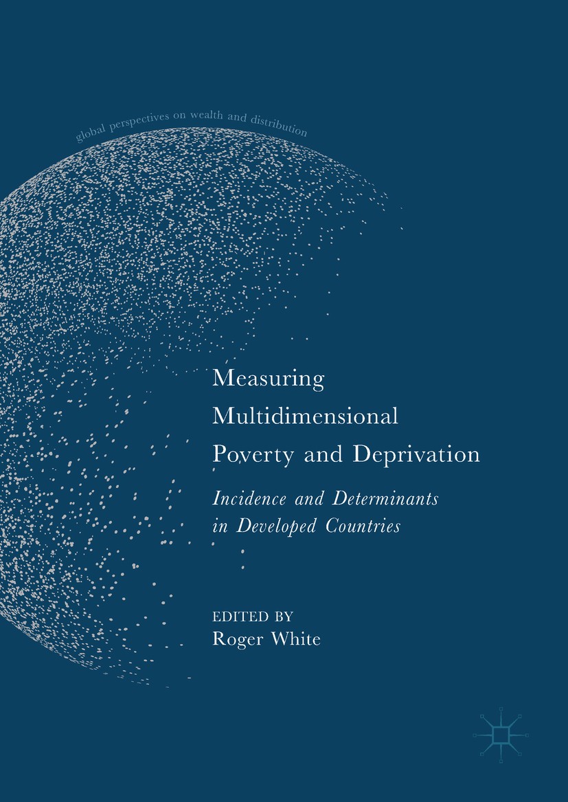 Titlebook: Measuring Multidimensional Poverty and Deprivation; Incidence and Determ Roger White Book 2017 The Editor(s) (if applicable) and The Author Titlebook: Measuring Multidimensional Poverty and Deprivation; Incidence and Determ Roger White Book 2017 The Editor(s) (if applicable) and The Author