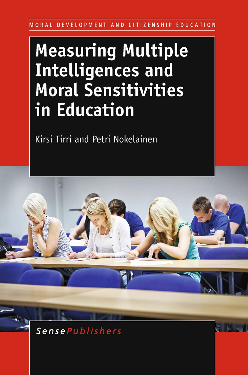 Titlebook: Measuring Multiple Intelligences and MoralSensitivities in Education; Kirsi Tirri,Petri Nokelainen Book 2011 SensePublishers 2011 Titlebook: Measuring Multiple Intelligences and MoralSensitivities in Education; Kirsi Tirri,Petri Nokelainen Book 2011 SensePublishers 2011