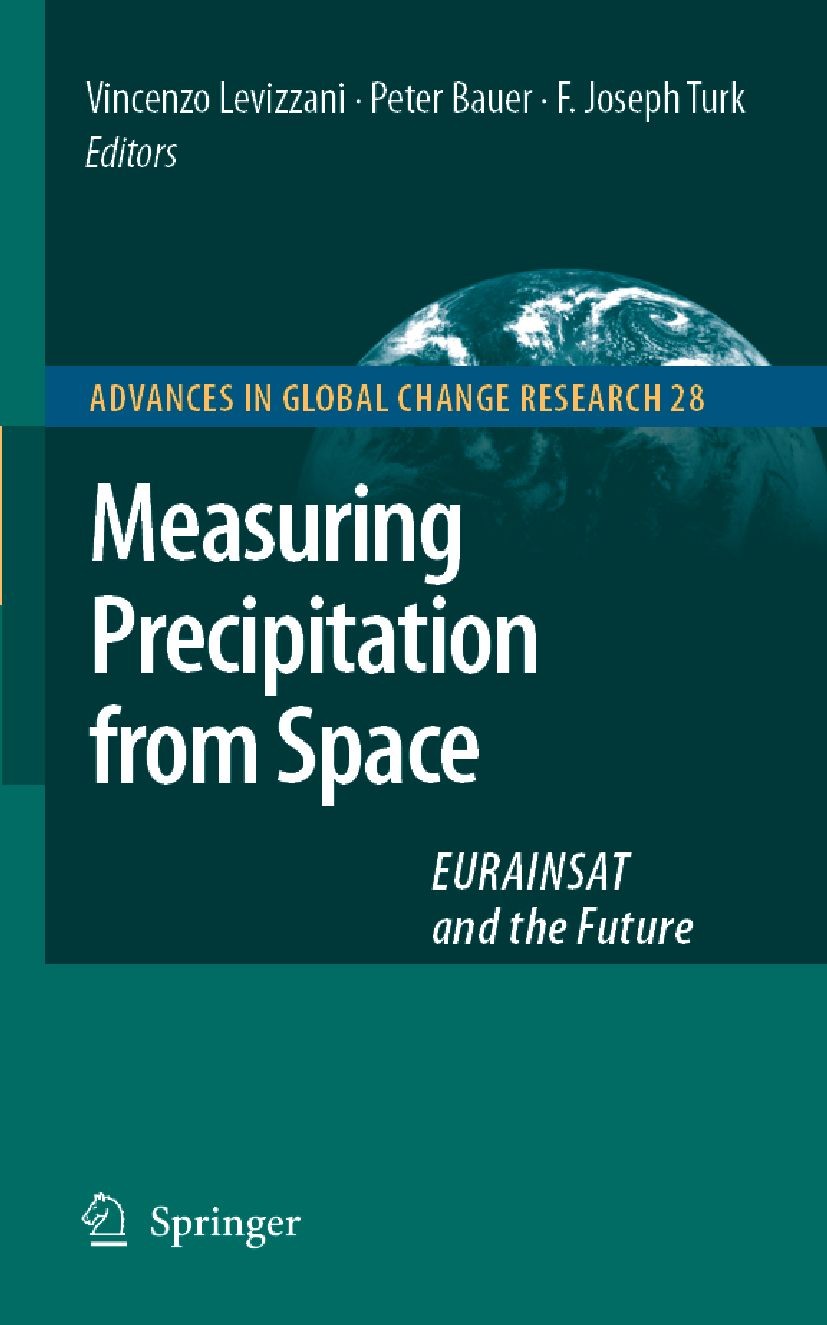 Titlebook: Measuring Precipitation from Space; EURAINSAT and the Fu Vincenzo Levizzani,Peter Bauer,F. Joseph Turk Book 2007 Springer Science+Business Titlebook: Measuring Precipitation from Space; EURAINSAT and the Fu Vincenzo Levizzani,Peter Bauer,F. Joseph Turk Book 2007 Springer Science+Business