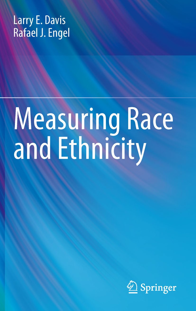Titlebook: Measuring Race and Ethnicity; Larry E. Davis,Rafael J. Engel Book 2011 Springer Science+Business Media, LLC 2011 acculturation.affirmative Titlebook: Measuring Race and Ethnicity; Larry E. Davis,Rafael J. Engel Book 2011 Springer Science+Business Media, LLC 2011 acculturation.affirmative