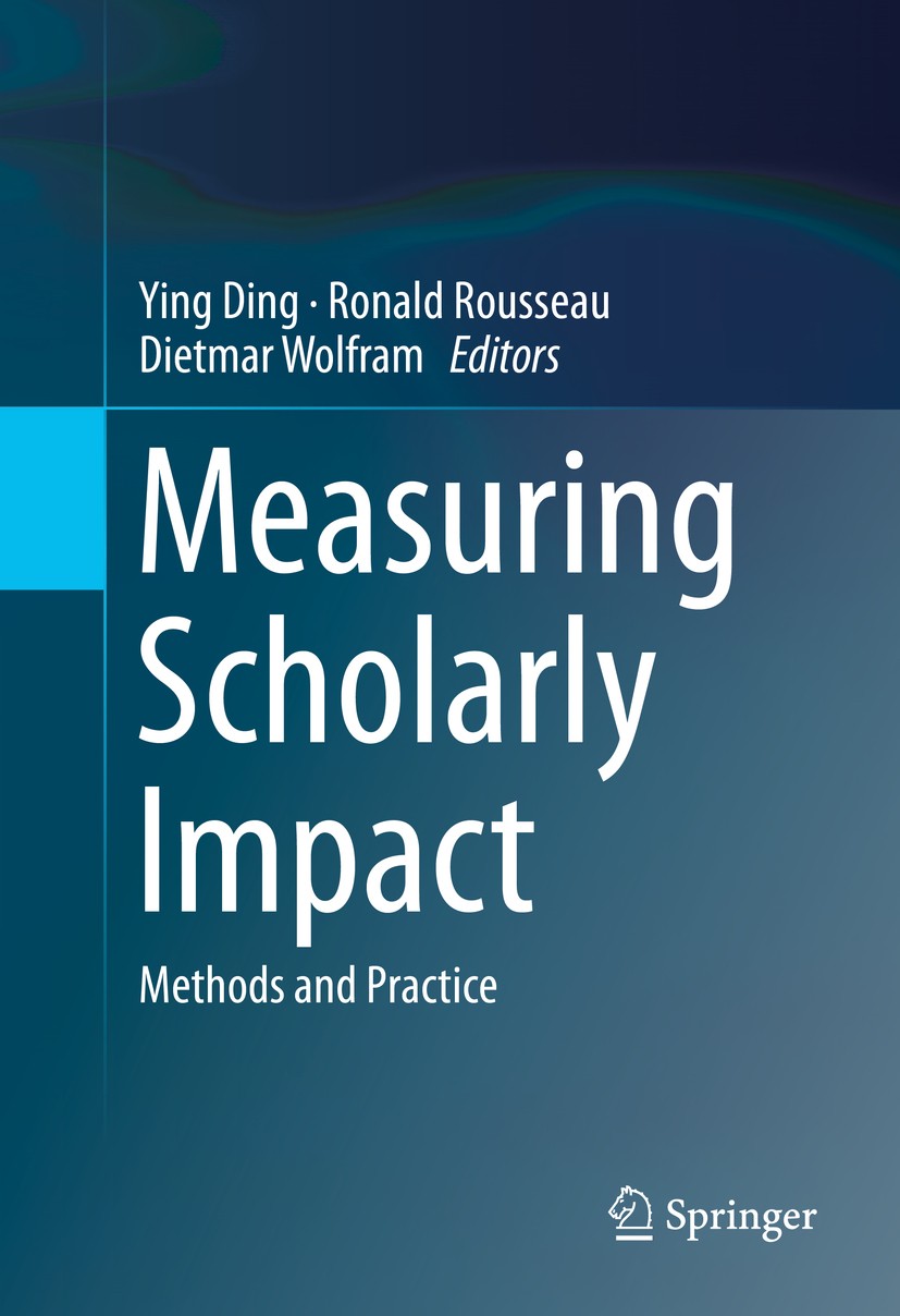 Titlebook: Measuring Scholarly Impact; Methods and Practice Ying Ding,Ronald Rousseau,Dietmar Wolfram Book 2014 Springer International Publishing Swit Titlebook: Measuring Scholarly Impact; Methods and Practice Ying Ding,Ronald Rousseau,Dietmar Wolfram Book 2014 Springer International Publishing Swit