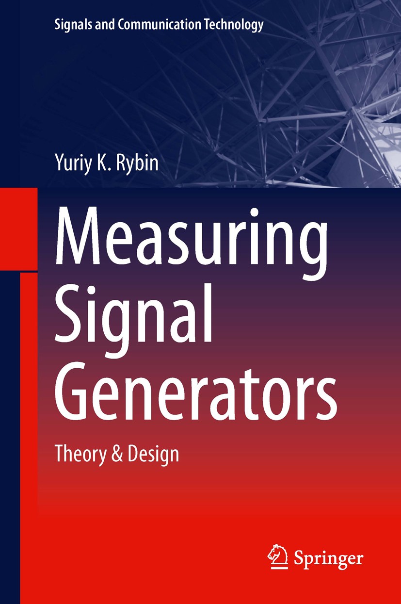 Titlebook: Measuring Signal Generators; Theory & Design Yuriy K. Rybin Book 2014 Springer International Publishing Switzerland 2014 Analog Signal Gene Titlebook: Measuring Signal Generators; Theory & Design Yuriy K. Rybin Book 2014 Springer International Publishing Switzerland 2014 Analog Signal Gene