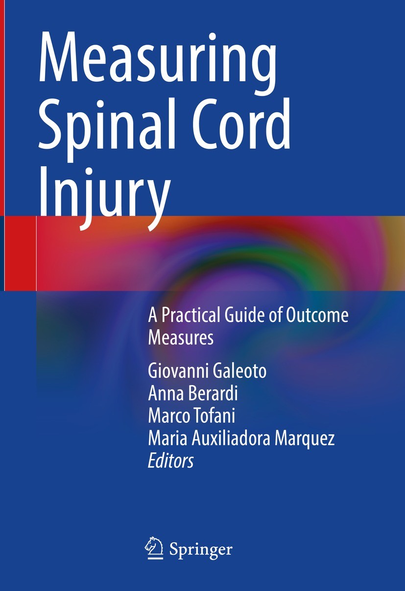 Titlebook: Measuring Spinal Cord Injury; A Practical Guide of Giovanni Galeoto,Anna Berardi,Maria Auxiliadora Ma Book 2021 The Editor(s) (if applicabl Titlebook: Measuring Spinal Cord Injury; A Practical Guide of Giovanni Galeoto,Anna Berardi,Maria Auxiliadora Ma Book 2021 The Editor(s) (if applicabl