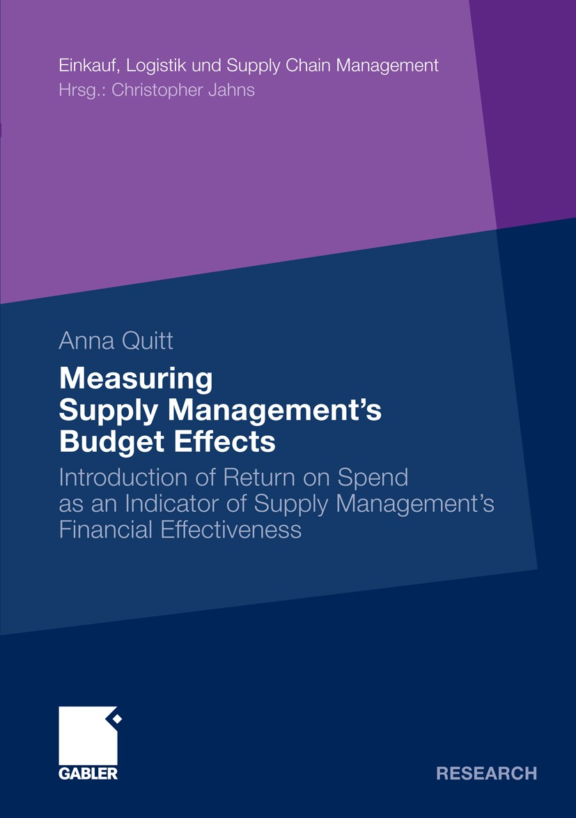 Titlebook: Measuring Supply Management’s Budget Effects; Introduction of Retu Anna Quitt Book 2010 Gabler Verlag | Springer Fachmedien Wiesbaden GmbH, Titlebook: Measuring Supply Management’s Budget Effects; Introduction of Retu Anna Quitt Book 2010 Gabler Verlag | Springer Fachmedien Wiesbaden GmbH,