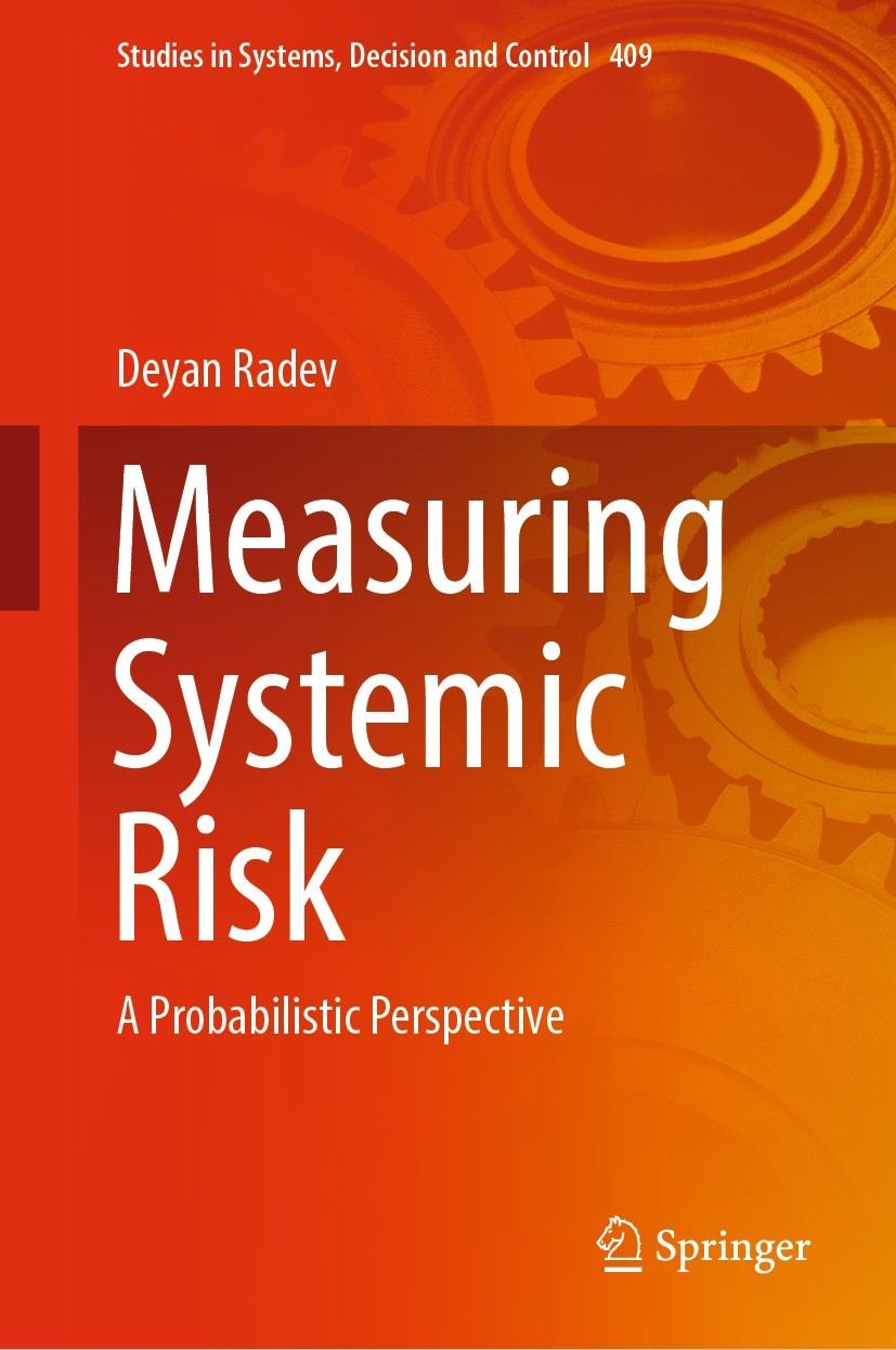 Titlebook: Measuring Systemic Risk; A Probabilistic Pers Deyan Radev Book 2022 The Editor(s) (if applicable) and The Author(s), under exclusive licens Titlebook: Measuring Systemic Risk; A Probabilistic Pers Deyan Radev Book 2022 The Editor(s) (if applicable) and The Author(s), under exclusive licens