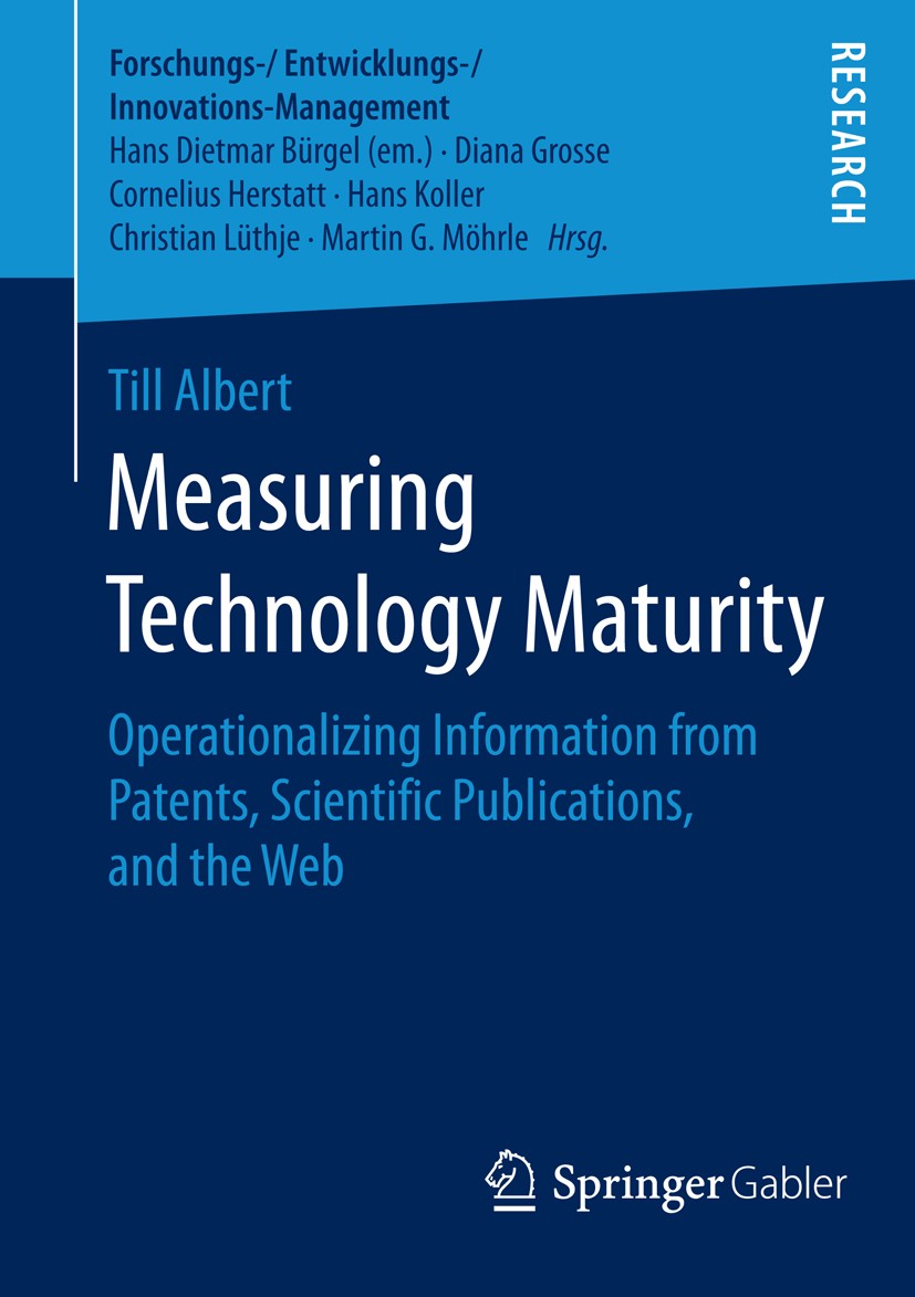 Titlebook: Measuring Technology Maturity; Operationalizing Inf Till Albert Book 2016 Springer Fachmedien Wiesbaden 2016 Information Diffusion.Innovati Titlebook: Measuring Technology Maturity; Operationalizing Inf Till Albert Book 2016 Springer Fachmedien Wiesbaden 2016 Information Diffusion.Innovati