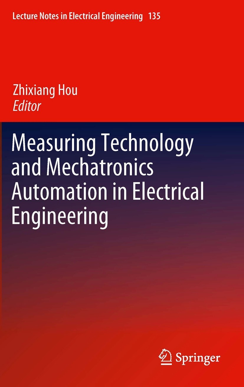 Titlebook: Measuring Technology and Mechatronics Automation in Electrical Engineering; Zhixiang Hou Conference proceedings 2012 Springer Science+Busi Titlebook: Measuring Technology and Mechatronics Automation in Electrical Engineering; Zhixiang Hou Conference proceedings 2012 Springer Science+Busi