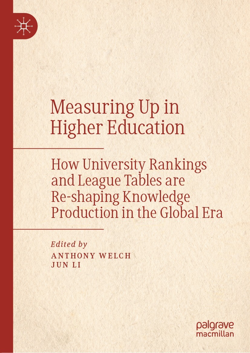 Titlebook: Measuring Up in Higher Education; How University Ranki Anthony Welch,Jun Li Book 2021 The Editor(s) (if applicable) and The Author(s) 2021 Titlebook: Measuring Up in Higher Education; How University Ranki Anthony Welch,Jun Li Book 2021 The Editor(s) (if applicable) and The Author(s) 2021