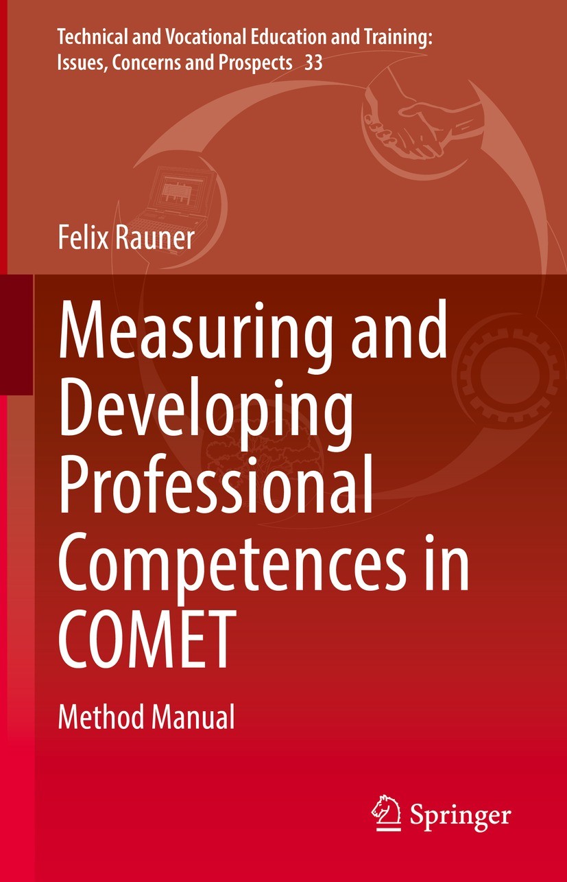 Titlebook: Measuring and Developing Professional Competences in COMET; Method Manual Felix Rauner Book 2021 The Editor(s) (if applicable) and The Auth Titlebook: Measuring and Developing Professional Competences in COMET; Method Manual Felix Rauner Book 2021 The Editor(s) (if applicable) and The Auth