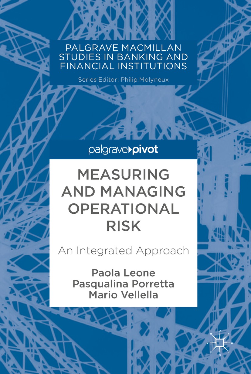Titlebook: Measuring and Managing Operational Risk; An Integrated Approa Paola Leone,Pasqualina Porretta,Mario Vellella Book 2018 The Author(s), under Titlebook: Measuring and Managing Operational Risk; An Integrated Approa Paola Leone,Pasqualina Porretta,Mario Vellella Book 2018 The Author(s), under