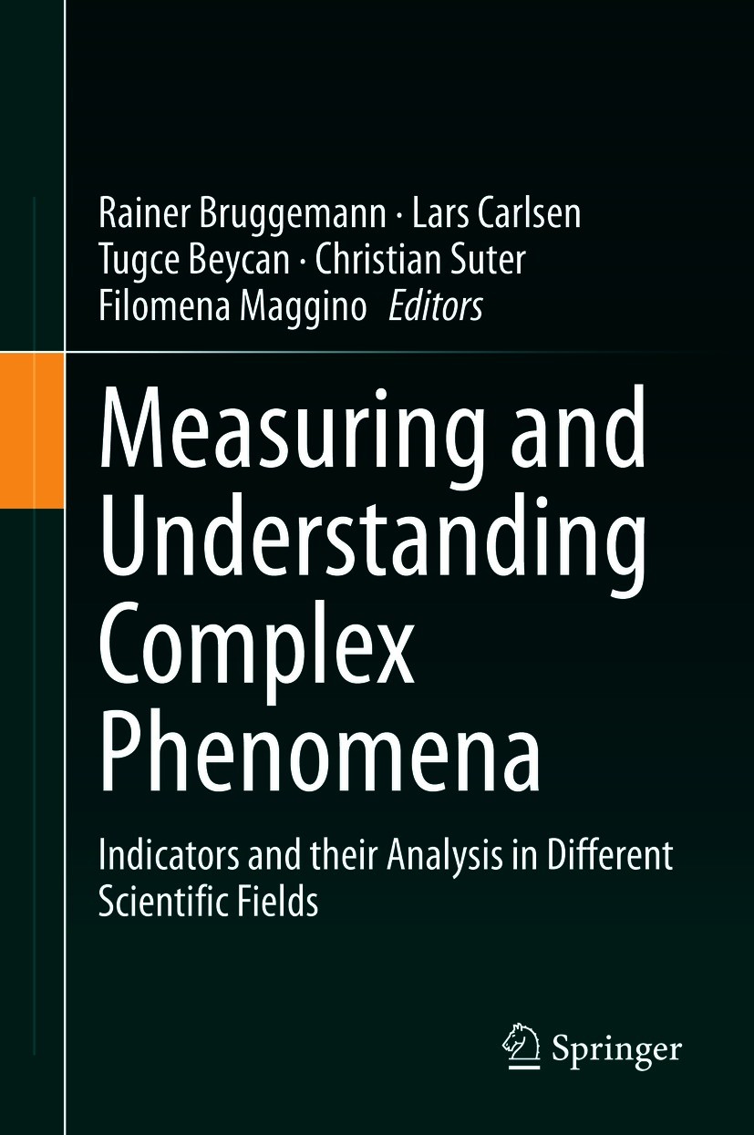 Titlebook: Measuring and Understanding Complex Phenomena; Indicators and their Rainer Bruggemann,Lars Carlsen,Filomena Maggino Book 2021 The Editor(s) Titlebook: Measuring and Understanding Complex Phenomena; Indicators and their Rainer Bruggemann,Lars Carlsen,Filomena Maggino Book 2021 The Editor(s)