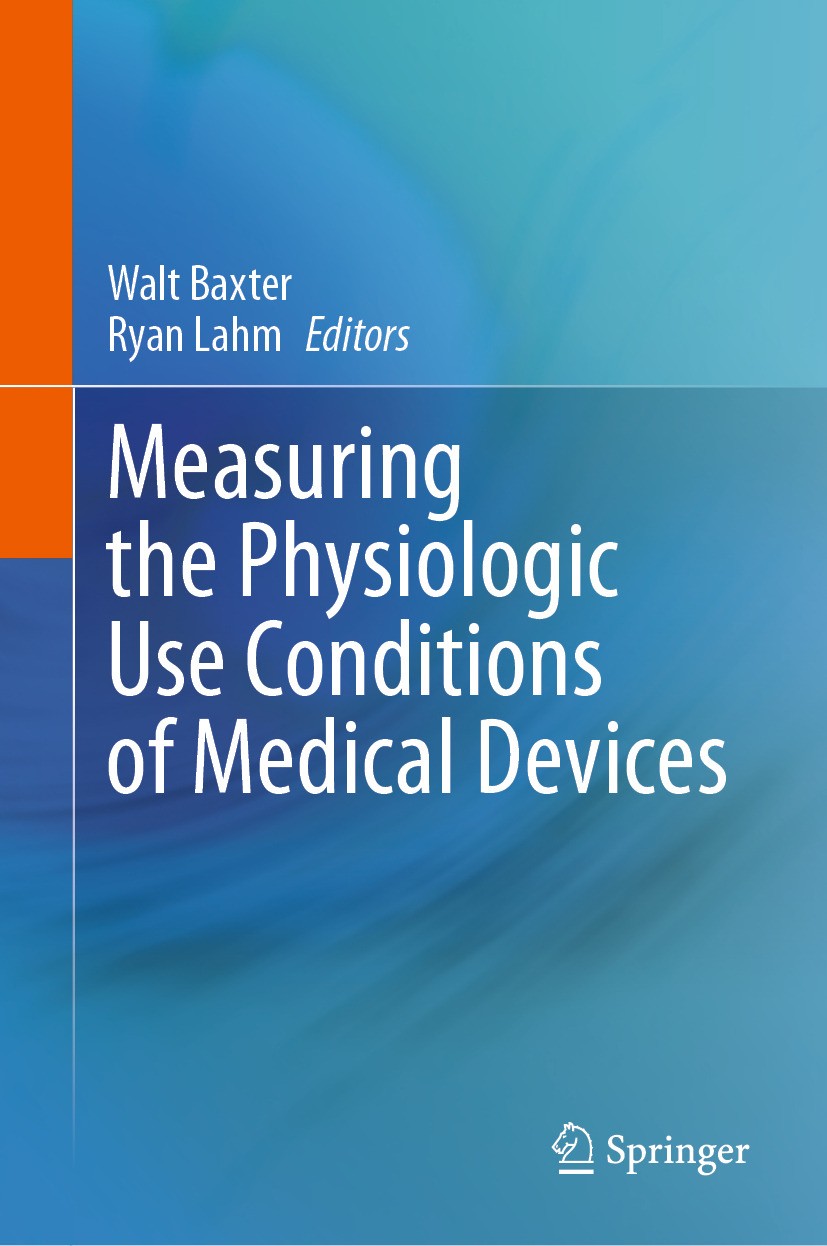 Titlebook: Measuring the Physiologic Use Conditions of Medical Devices; Walt Baxter,Ryan Lahm Book 2024 The Editor(s) (if applicable) and The Author( Titlebook: Measuring the Physiologic Use Conditions of Medical Devices; Walt Baxter,Ryan Lahm Book 2024 The Editor(s) (if applicable) and The Author(