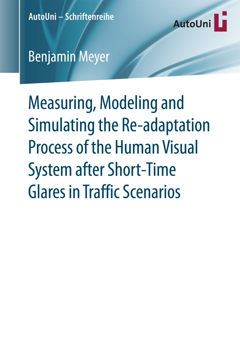 Titlebook: Measuring, Modeling and Simulating the Re-adaptation Process of the Human Visual System after Short-; Benjamin Meyer Book 2017 The Editor( Titlebook: Measuring, Modeling and Simulating the Re-adaptation Process of the Human Visual System after Short-; Benjamin Meyer Book 2017 The Editor(