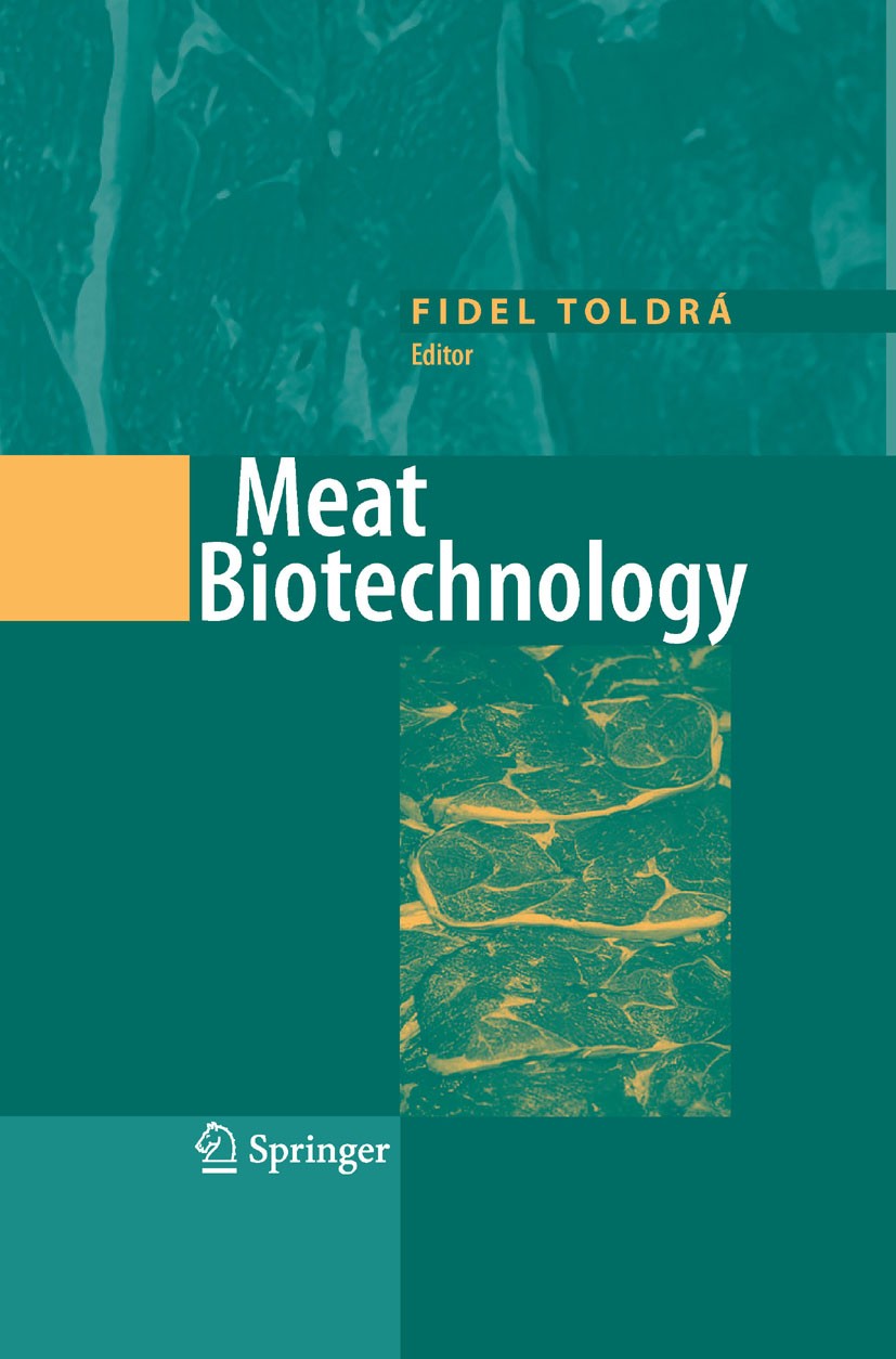 Titlebook: Meat Biotechnology; Fidel Toldrá Book 2008 Springer-Verlag New York 2008 Toxin.biotechnology.enzymes.food biotechnology.food science.genet Titlebook: Meat Biotechnology; Fidel Toldrá Book 2008 Springer-Verlag New York 2008 Toxin.biotechnology.enzymes.food biotechnology.food science.genet