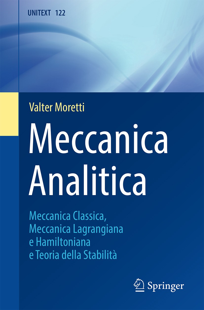 Titlebook: Meccanica Analitica; Meccanica Classica, Valter Moretti Textbook 20201st edition Springer-Verlag Italia S.r.l., part of Springer Nature 20 Titlebook: Meccanica Analitica; Meccanica Classica, Valter Moretti Textbook 20201st edition Springer-Verlag Italia S.r.l., part of Springer Nature 20